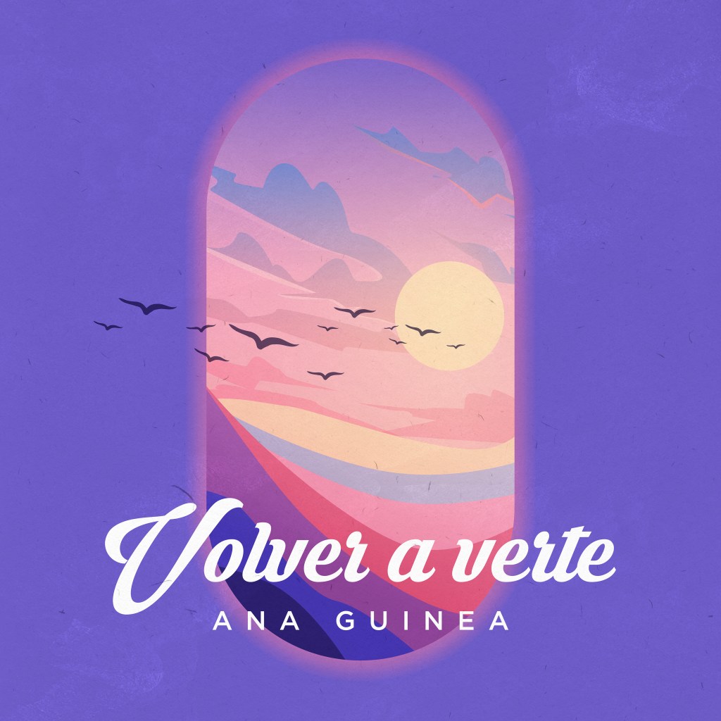 «Volver a Verte» un instante mágico de Ana&nbsp;Guinea