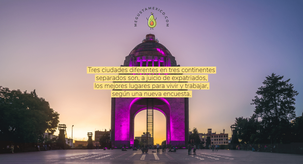 Ciudad de México, la tercer mejor ciudad del mundo para vivir y&nbsp;trabajar