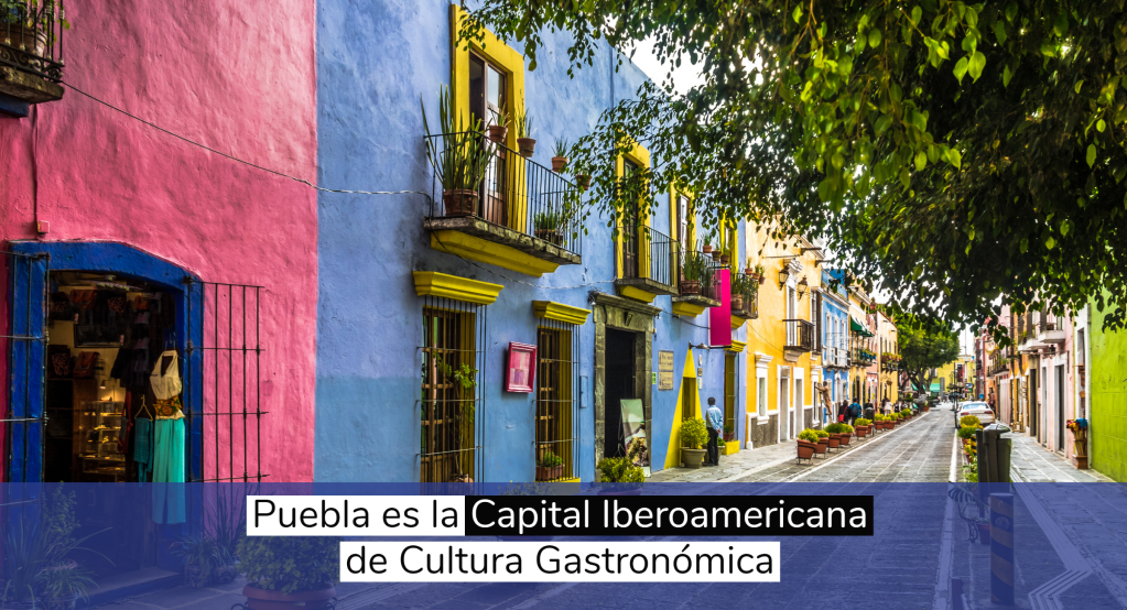 Puebla recibirá nombramiento de Capital Iberoamericana de Cultura&nbsp;Gastronómica