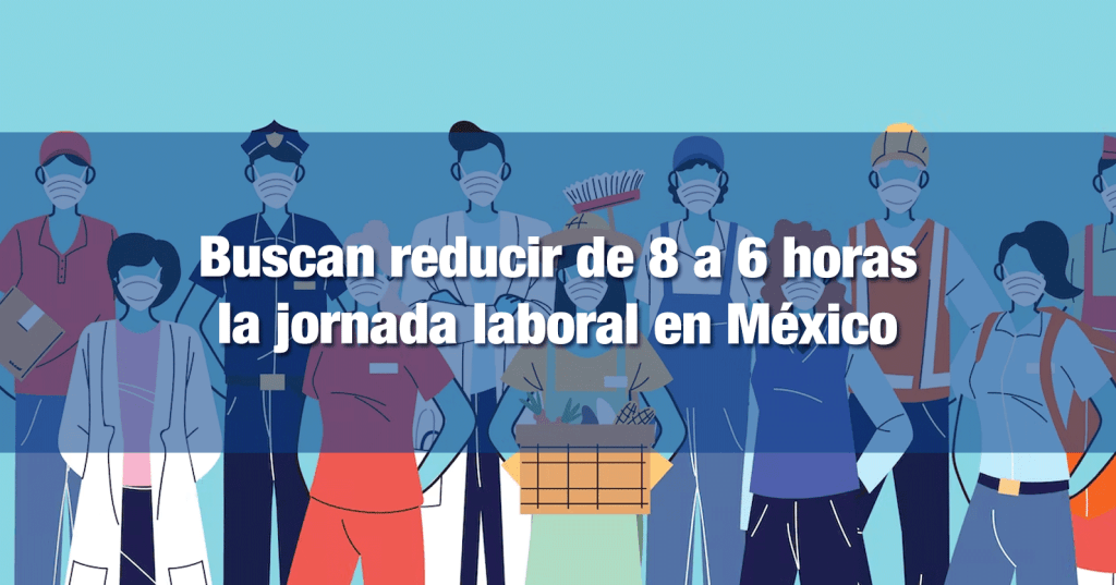 Un momento, ¿Qué pasó con la reforma de reducción de horas laborales en&nbsp;México?